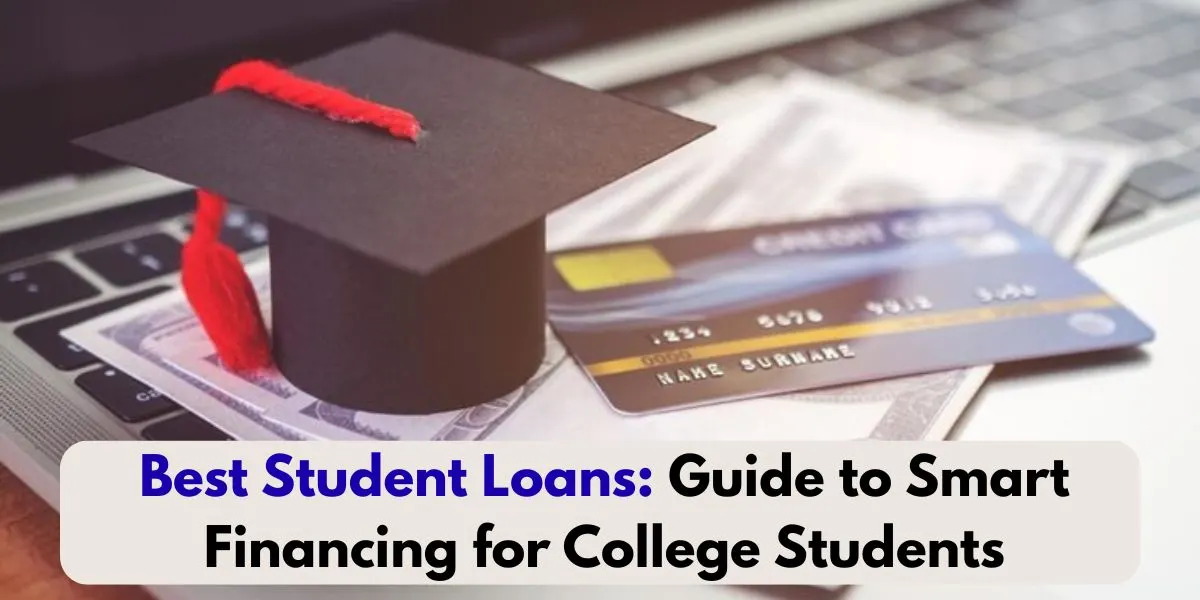 Best Student Loans: Guide to Smart Financing for College
